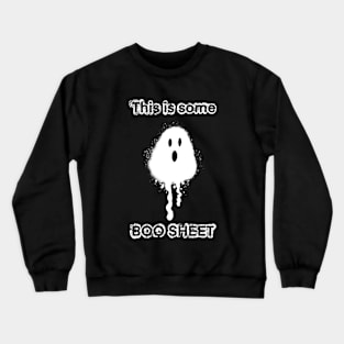 This is some boo sheet Crewneck Sweatshirt